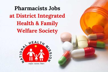 Job for Pharmacists at District Integrated Health & Family Welfare Society