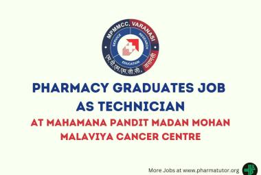 Job for Pharmacy graduates as Technician at Mahamana Pandit Madan Mohan Malaviya Cancer Centre