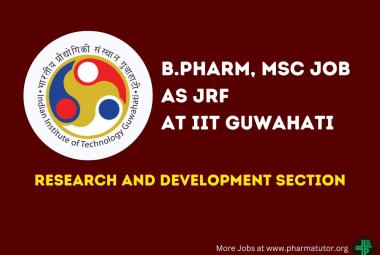 Opportunity for B.Pharm, MSc as JRF at Research and Development Section IIT Guwahati