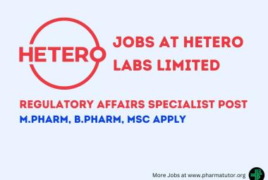 Require Regulatory Affairs Specialist at Hetero Labs Limited