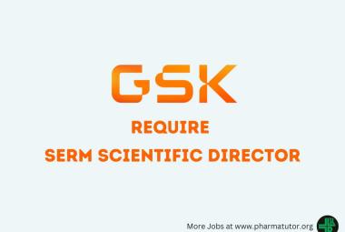 Require SERM Scientific Director at GSK