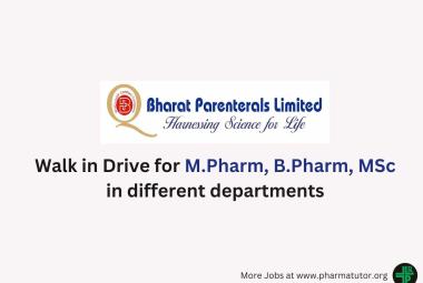 Walk in Drive for M.Pharm, B.Pharm, MSc in different departments at Bharat Parenterals Ltd