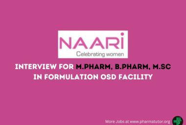 Walk in Drive for M.Pharm, B.Pharm, MSc in Formulation OSD Facility at Naari Pharma