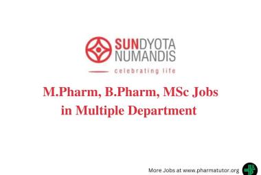 Walk in Drive for M.Pharm, B.Pharm, MSc in Multiple Department at Sundyota Numandis