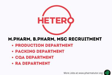 Walk in Drive for M.Pharm, B.Pharm, MSc in Production, Packing, CQA, RA Department at Hetero Drugs