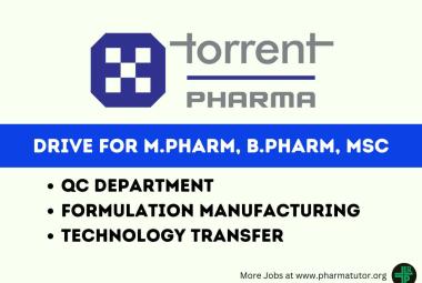 Walk in Drive for M.Pharm, B.Pharm, MSc in QC, Technology Transfer, Formulation Manufacturing at Torrent Pharma