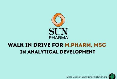 Walk in Drive for M.Pharm, MSc in Analytical Development at Sun Pharma