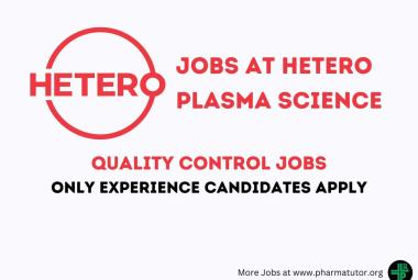 Walk in Drive for Quality Control Department at Hetero Plasma Science