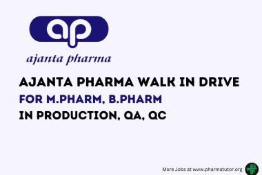 Ajanta Pharma Walk in Drive for M.Pharm, B.Pharm in Production, QA, QC