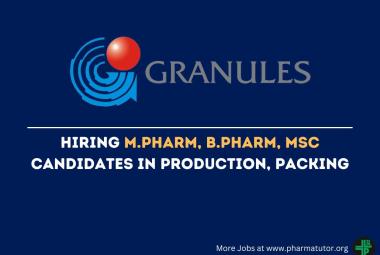 Hiring M.Pharm, B.Pharm, MSc candidates in Production, Packing at Granules Life Sciences