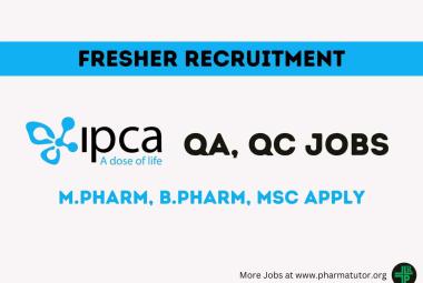 Interview by IPCA Laboratories for QA, QC positions for Fresher candidates - M.Pharm, B.Pharm, MSc Apply