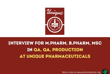 Interview for M.Pharm, B.Pharm, MSc in QA, QA, Production at Unique Pharmaceuticals