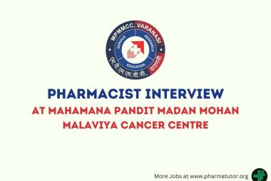 Interview for Pharmacist at Mahamana Pandit Madan Mohan Malaviya Cancer Centre