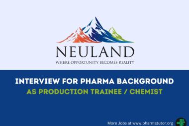 Interview for Production Trainee, Chemist at Neuland Laboratories