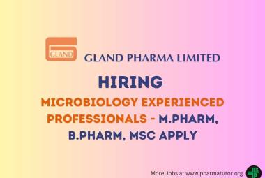 Inviting Microbiology Experienced Professionals at Gland Pharma