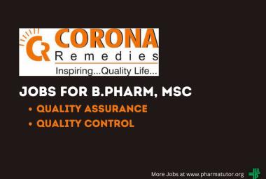 Vacancy for B.Pharm, MSc in QA, QC at CORONA Remedies Pvt. Ltd