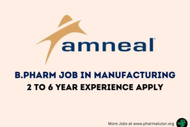 Vacancy for B.Pharm in Manufacturing at Amneal Pharmaceuticals