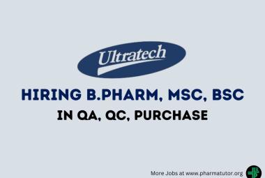 Vacancy for B.Pharm, MSc, BSc in QA, QC, Purchase at Ultratech India Limited