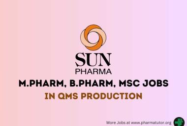 Vacancy for M.Pharm, B.Pharm, MSc in QMS Production at Sun Pharma