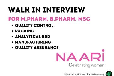 Walk in Drive for M.Pharm, B.Pharm, MSc in Packing, Analytical R&D, Manufacturing, QA, QC at Naari Pharma 