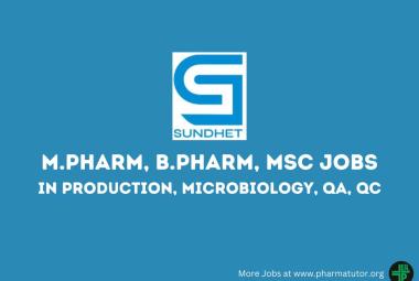 Walk in Drive for M.Pharm, B.Pharm, MSc in Production, Microbiology, QA, QC at Sundhet Laboratories