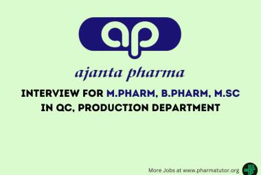 Walk in Drive for M.Pharm, B.Pharm, MSc in QC, Production at Ajanta Pharma