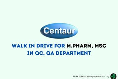 Walk in Drive for M.Pharm, MSc in QC, QA at Centaur Pharmaceutical
