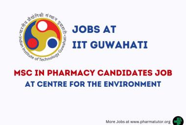 Walk in for MSc in Pharmacy candidates at Centre for the Environment, IIT Guwahati