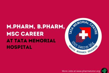 Career for M.Pharm, B.Pharm, MSc at Tata Memorial Hospital