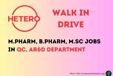 Hetero Drugs Walk In Drive for M.Pharm, B.Pharm, M.Sc in QC, AR&D Department