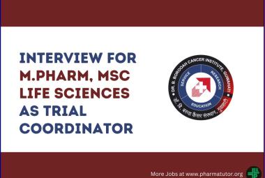 Interview for M.Pharm, MSc Life Sciences as Trial Coordinator at Dr. B. Borooah Cancer Institute
