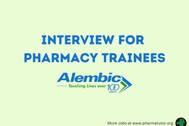 Interview for Pharmacy Trainees at Alembic Pharmaceuticals