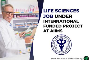 Job for Life Sciences under International funded project at AIIMS