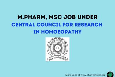 Job for M.Pharm, MSc under Central Council for Research in Homoeopathy
