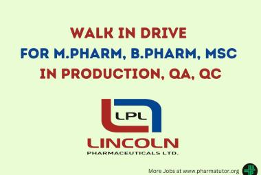 Lincoln Pharmaceuticals Walk In Drive for M.Pharm, B.Pharm, MSc in Production, QA, QC