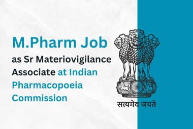 Opportunity for M.Pharm as Sr Materiovigilance Associate at Indian Pharmacopoeia Commission