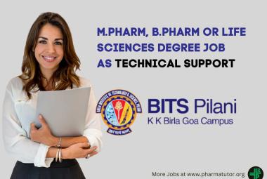Opportunity for M.Pharm, B.Pharm or Life Sciences degree as Technical Support at BITS Pilani, Goa Campus