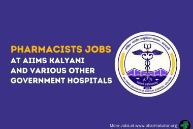 Pharmacists jobs at AIIMS Kalyani and various other government hospitals