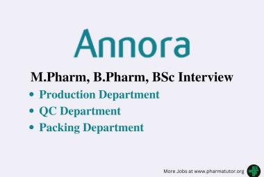 Recruitment for M.Pharm, B.Pharm, BSc in Production, QC, Packing at ANNORA Pharma - walk in jobs