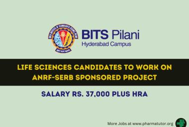 Vacancy for Life Sciences candidates to work on ANRF-SERB sponsored project at BITS Hyderabad