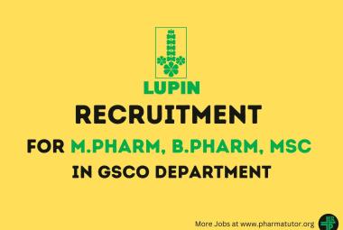 Vacancy for M.Pharm, B.Pharm, M.Sc in GSCO Department at Lupin