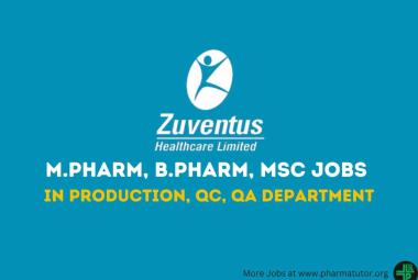 Vacancy for M.Pharm, B.Pharm, MSc in QA, QC, Production at Zuventus Healthcare