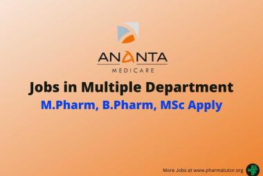 Walk In Drive for M.Pharm, B.Pharm, M.Sc in Multiple Department at Ananta Medicare