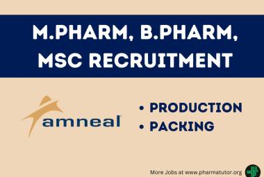 Walk in Drive for M.Pharm, B.Pharm, MSc in Production & Packing at Amneal Pharmaceuticals