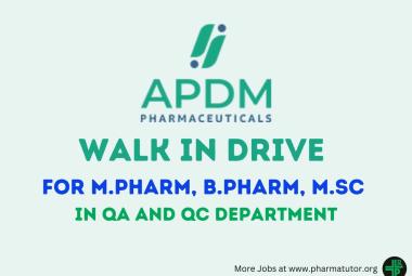 Walk In Drive for M.Pharm, B.Pharm, M.Sc in QA and QC at APDM Pharmaceuticals