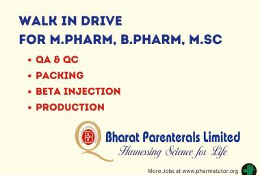 Walk In Drive for M.Pharm, B.Pharm, M.Sc in QA, Packing, Beta Injection, QC, Production at Bharat Parenterals