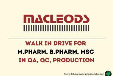 Walk In Drive for M.Pharm, B.Pharm, MSc in QA, QC, Production at Macleods Pharmaceuticals