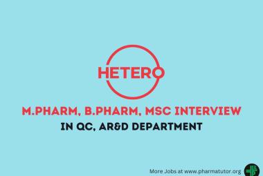 Walk In Drive for M.Pharm, B.Pharm, M.Sc in QC, AR&D Department at Hetero Drugs