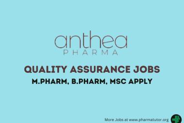 Walk In Drive for M.Pharm, B.Pharm, M.Sc in Quality Assurance at Anthea Pharma