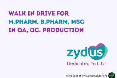 Walk In Drive for M.Pharm, B.Pharm, MSc in QA, QC, Production at Zydus Lifesciences